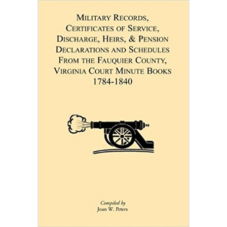 Military Records ... from the Fauquier County, Virginia Court Minute Books 1784-1840