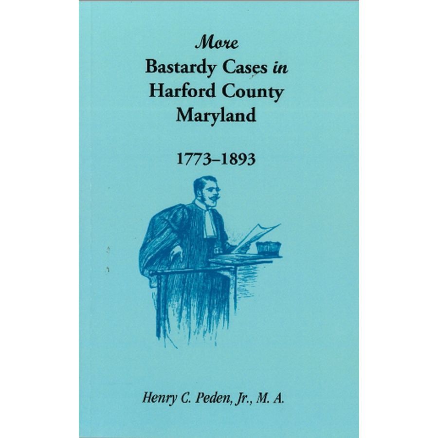 More Bastardy Cases in Harford County, Maryland, 1773-1893