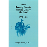 More Bastardy Cases in Harford County, Maryland, 1773-1893