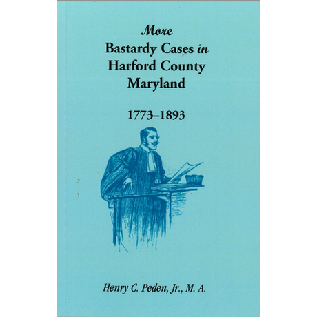 More Bastardy Cases in Harford County, Maryland, 1773-1893