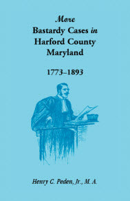 More Bastardy Cases in Harford County, Maryland, 1773-1893