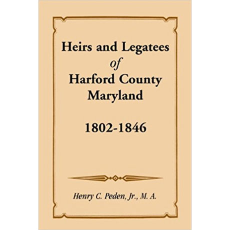 Heirs and Legatees of Harford County, Maryland, 1802-1846