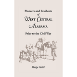 Pioneers and Residents of West Central Alabama Prior to the Civil War