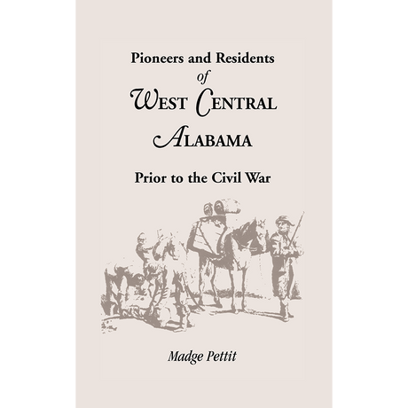 Pioneers and Residents of West Central Alabama Prior to the Civil War