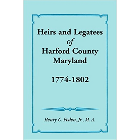 Heirs and Legatees of Harford County, Maryland, 1774-1802