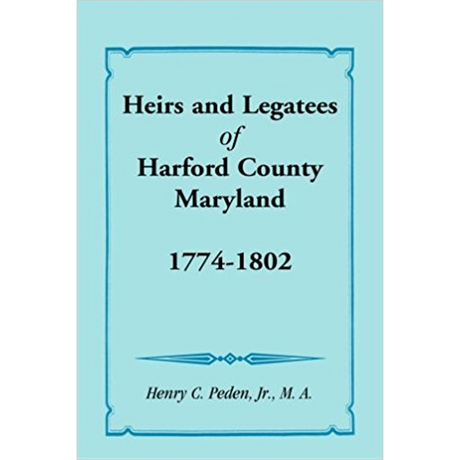 Heirs and Legatees of Harford County, Maryland, 1774-1802