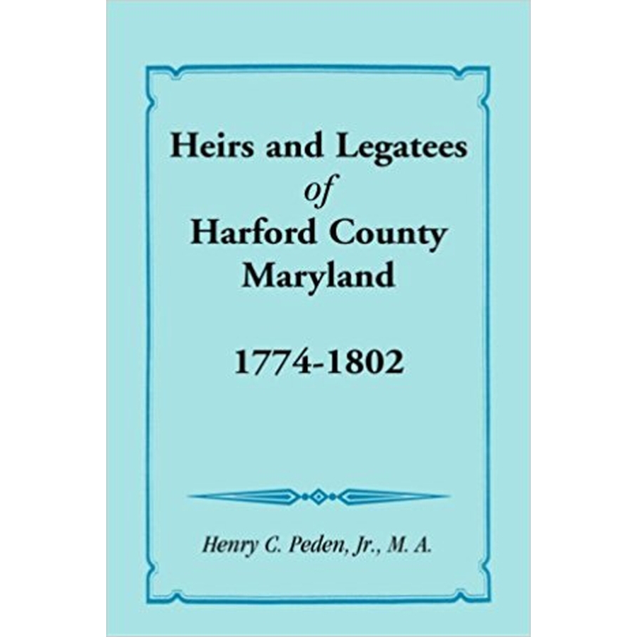 Heirs and Legatees of Harford County, Maryland, 1774-1802