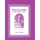 District of Columbia Interments (Index to Deaths), January 1, 1855 to July 31, 1874