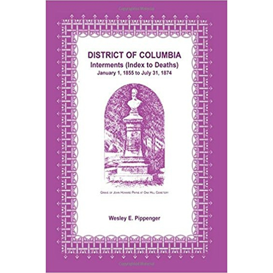 District of Columbia Interments (Index to Deaths) January 1, 1855 to July 31, 1874