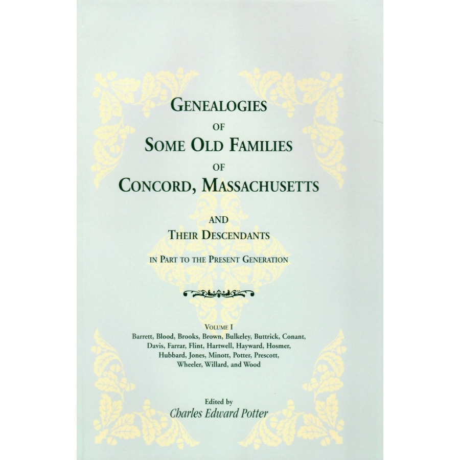 Genealogies of Some Old Families of Concord, Massachusetts, and Their Descendants, in Part to the Present Generation