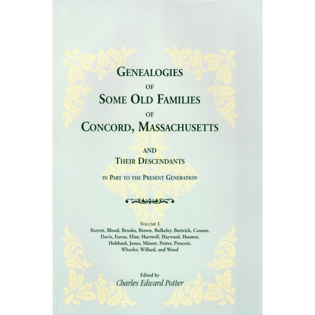 Genealogies of Some Old Families of Concord, Massachusetts, and Their Descendants, in Part to the Present Generation