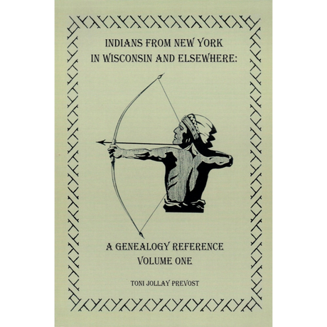 Indians from New York in Wisconsin and Elsewhere: A Genealogy Reference, Volume 1
