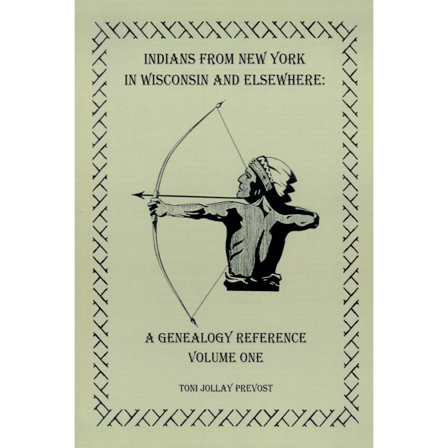 Indians from New York in Wisconsin and Elsewhere: A Genealogy Reference, Volume 1