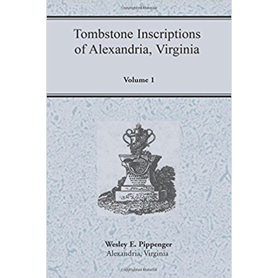 Tombstone Inscriptions of Alexandria, Virginia, Volume 1