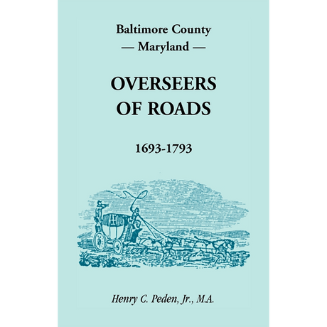 Baltimore County, Maryland Overseers of Roads, 1693-1793