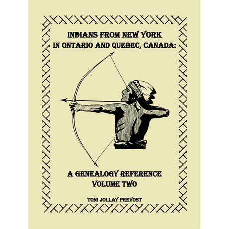 Indians from New York in Ontario and Quebec, Canada: A Genealogy Reference, Volume 2