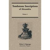 Tombstone Inscriptions of Alexandria, Virginia, Volume 4