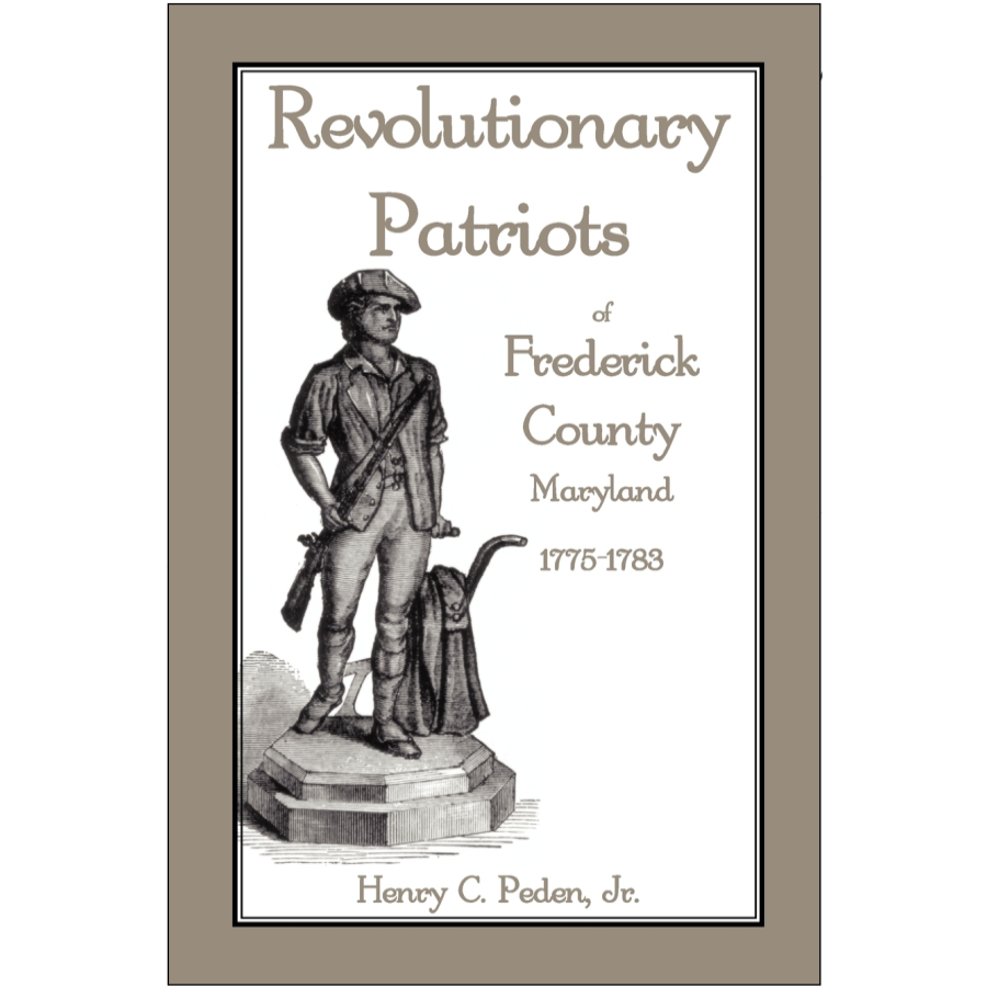 Revolutionary Patriots of Frederick County, Maryland, 1775-1783