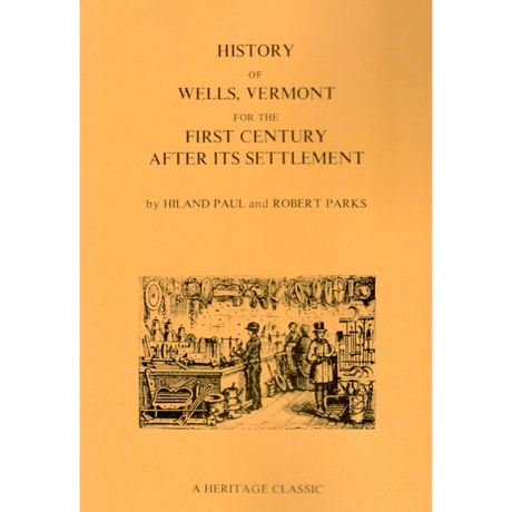 History of Wells, Vermont, for the First Century After Its Settlement: with Biographical Sketches