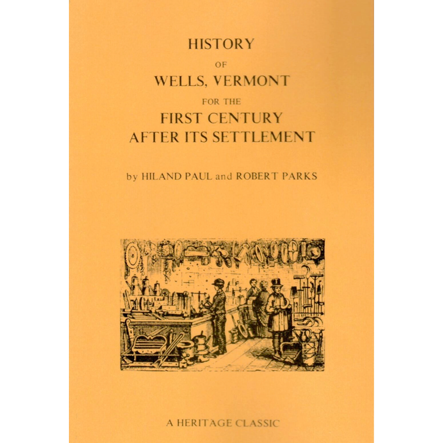 History of Wells, Vermont, for the First Century After Its Settlement: with Biographical Sketches