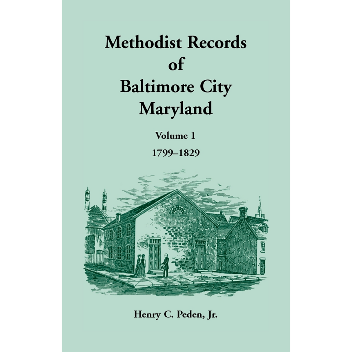 Methodist Records of Baltimore City, Maryland, Volume 1, 1799-1829