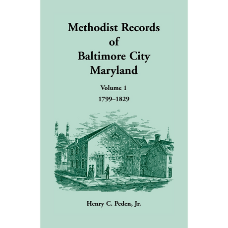 Methodist Records of Baltimore City, Maryland, Volume 1, 1799-1829