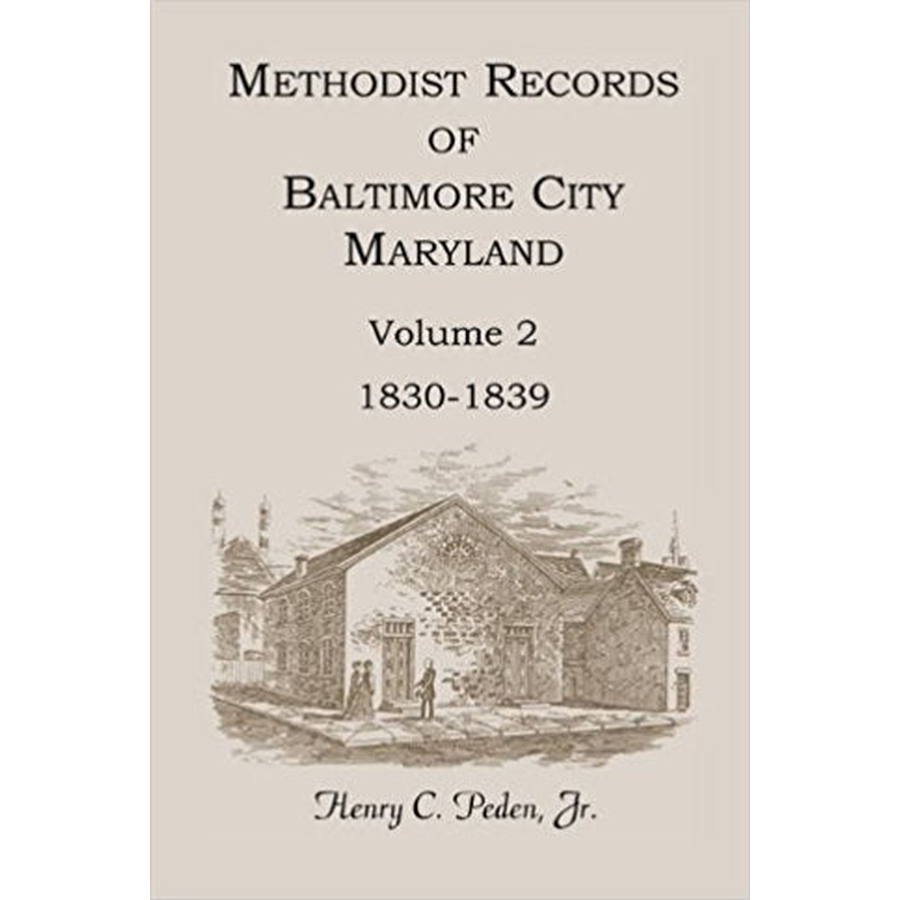 Methodist Records of Baltimore City, Maryland, Volume 2, 1830-1839