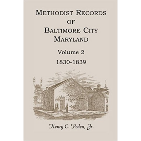 Methodist Records of Baltimore City, Maryland, Volume 2, 1830-1839