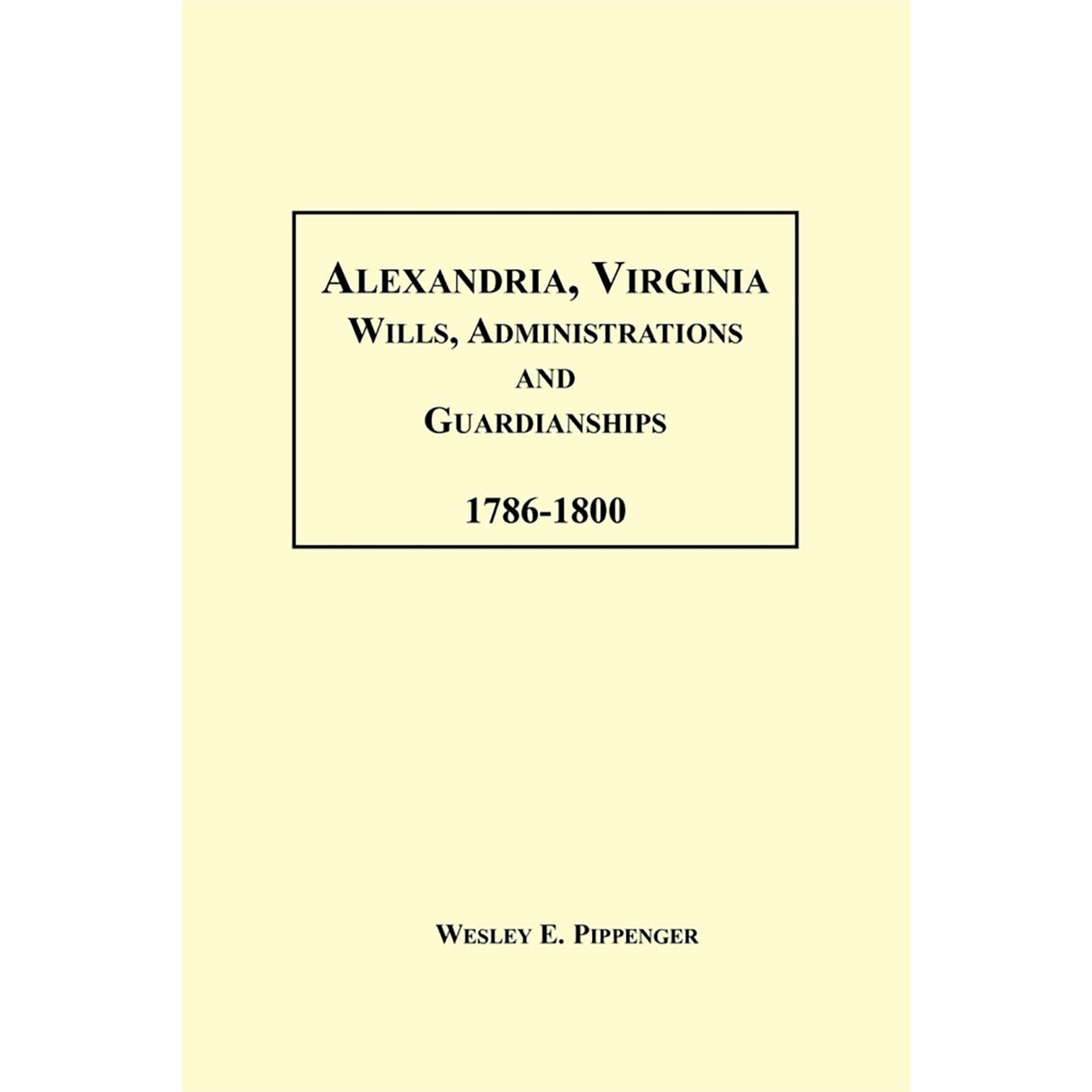 Alexandria, Virginia Wills, Administrations and Guardianships, 1786-1800