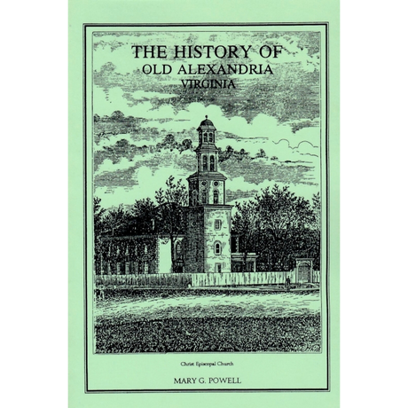 The History of Old Alexandria, from July 13, 1749-May 24, 1861