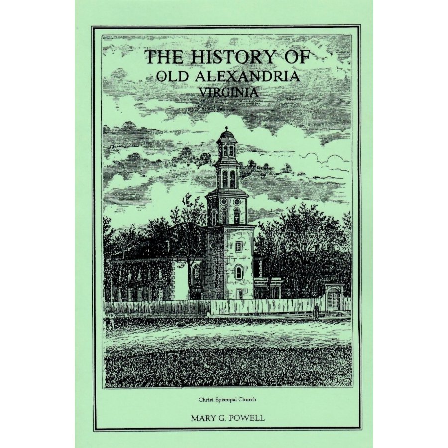 The History of Old Alexandria, from July 13, 1749-May 24, 1861