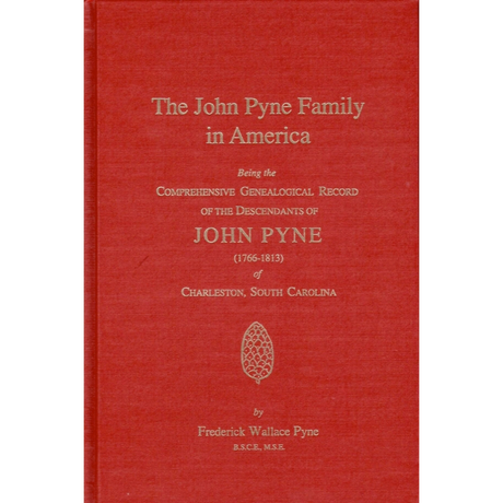 The John Pyne Family in America: Decendants of John Pyne (1766-1813) of Charleston, South Carolina