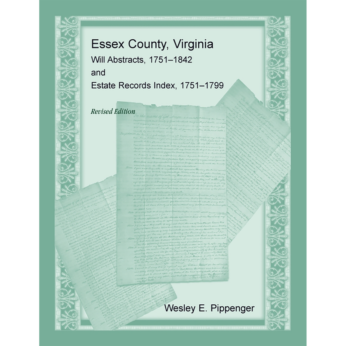 Essex County, Virginia Will Abstracts, 1751-1842 and Estate Records Index, 1751-1799