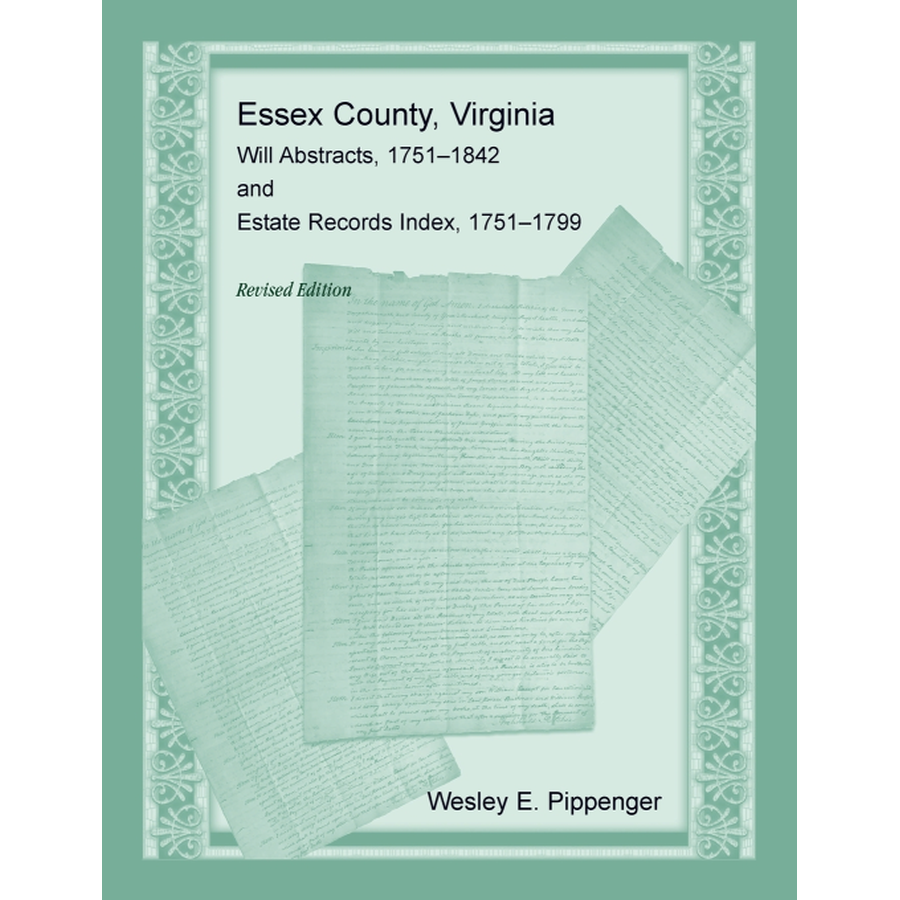 Essex County, Virginia Will Abstracts, 1751-1842 and Estate Records Index, 1751-1799