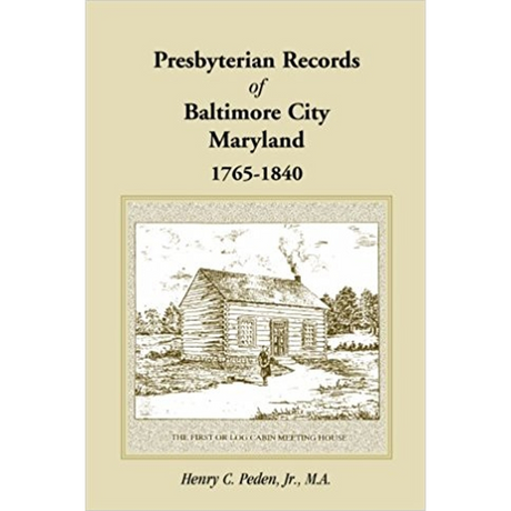 Presbyterian Records of Baltimore City, Maryland, 1765-1840