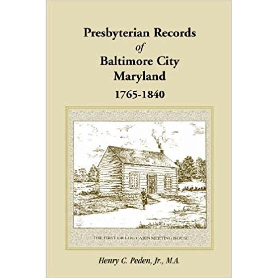 Presbyterian Records of Baltimore City, Maryland, 1765-1840