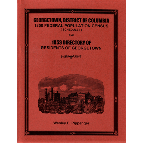 Georgetown, District of Columbia 1850 Federal Population Census (Schedule I) and 1853 Directory of Residents of Georgetown