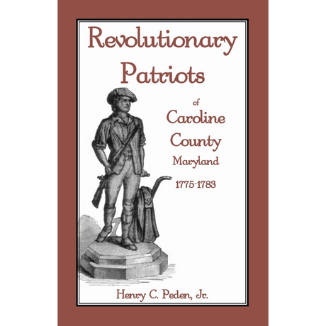 Revolutionary Patriots of Caroline County, Maryland, 1775-1783