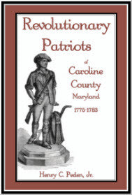 Revolutionary Patriots of Caroline County, Maryland, 1775-1783