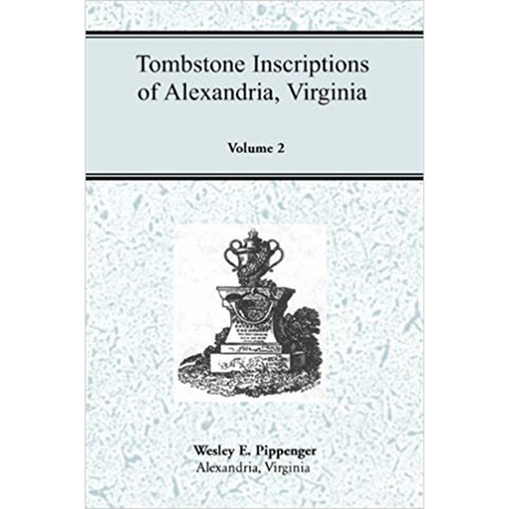 Tombstone Inscriptions of Alexandria, Virginia, Volume 2