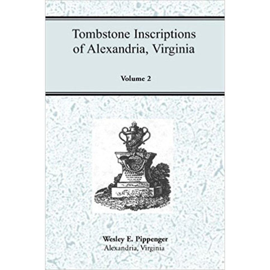Tombstone Inscriptions of Alexandria, Virginia, Volume 2