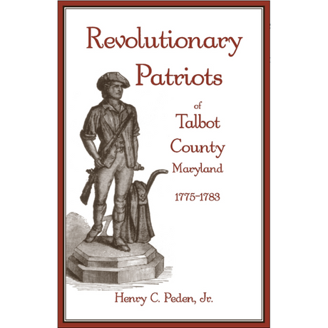 Revolutionary Patriots of Talbot County, Maryland, 1775-1783