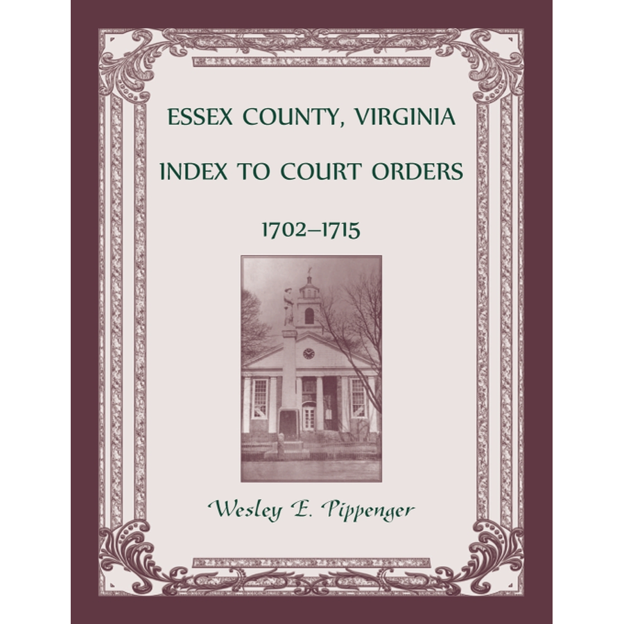 Essex County, Virginia Index to Court Orders, 1702-1715