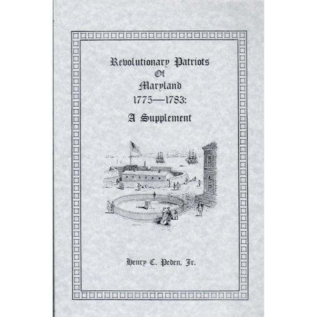 Revolutionary Patriots of Maryland 1775-1783: A Supplement