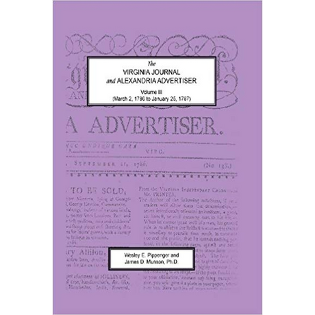 The Virginia Journal and Alexandria Advertiser, Volume III, (March 2, 1786 to January 25, 1787)