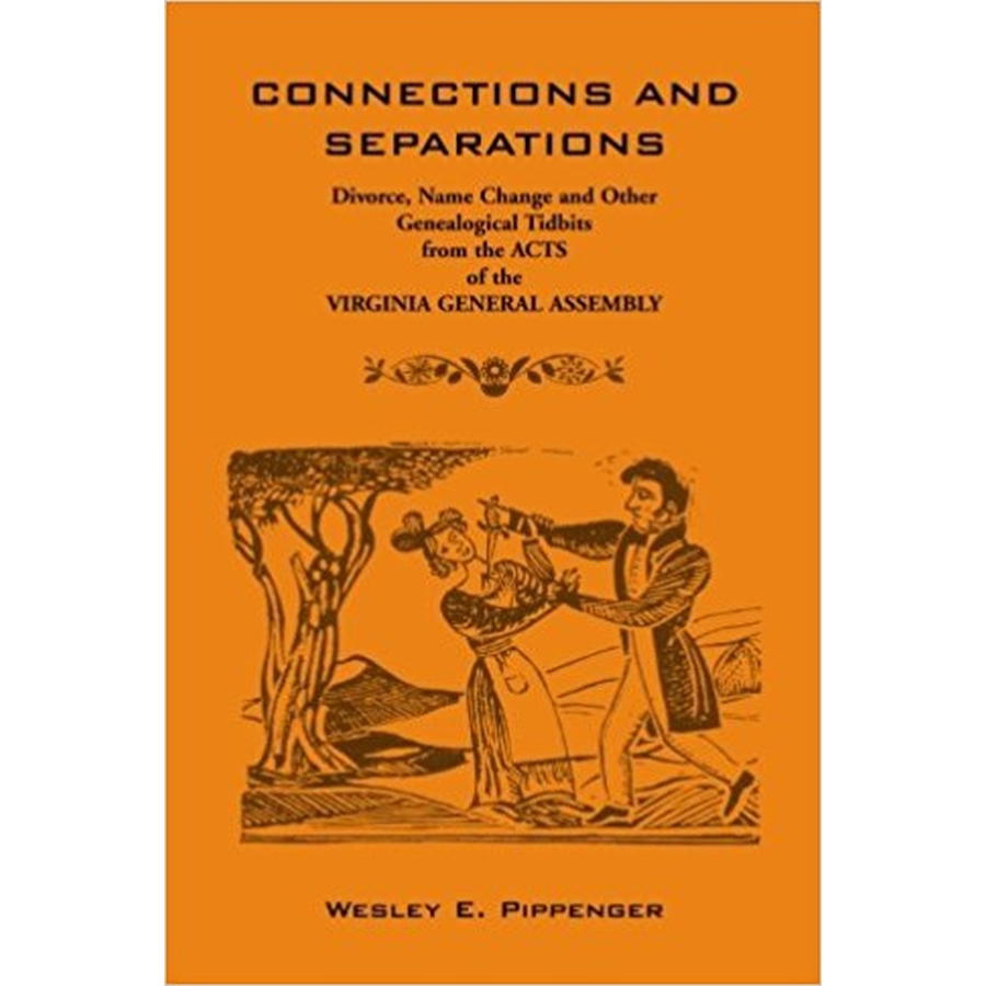 Connections and Separations: Divorce, Name Change and Other Genealogical Tidbits from the Acts of the Virginia General Assembly