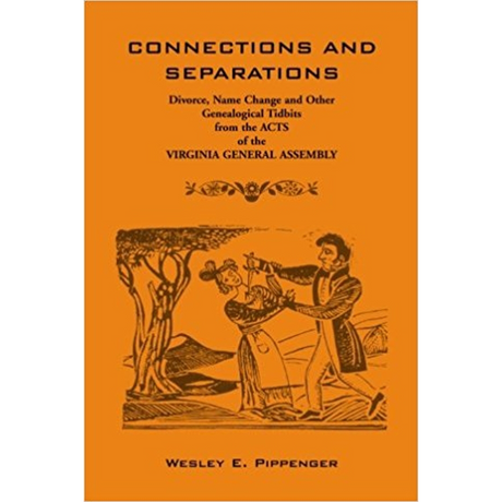 Connections and Separations: Divorce, Name Change and Other Genealogical Tidbits from the Acts of the Virginia General Assembly
