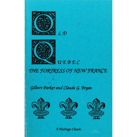 Old Quebec: The Fortress of New France