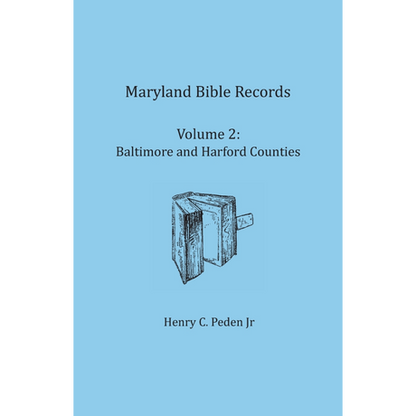 Maryland Bible Records, Volume 2: Baltimore and Harford Counties