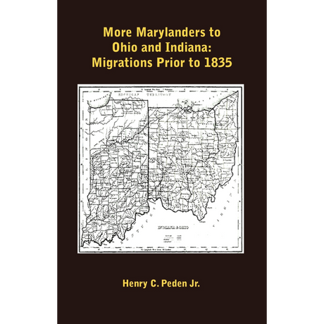 More Marylanders to Ohio and Indiana: Migrations Prior to 1835